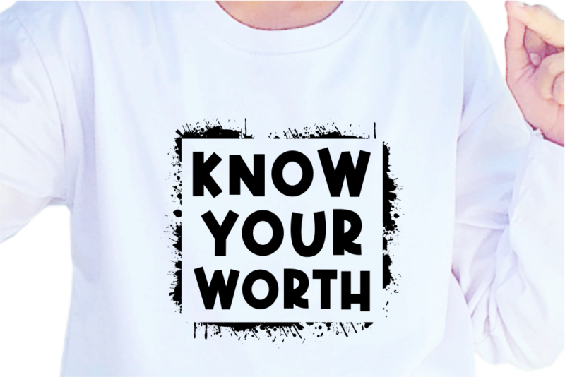 Know Your Worth, Slogan Quotes T shirt Design Graphic Vector, Inspirational and Motivational SVG, PNG, EPS, Ai,