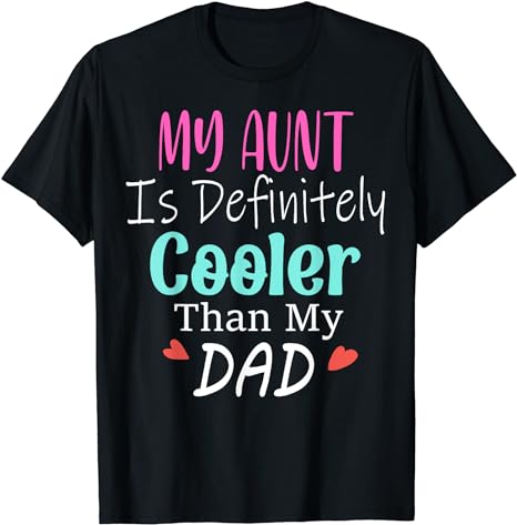 My Aunt Is Definitely Cooler Than My Dad, Sarcastic auntie T-Shirt