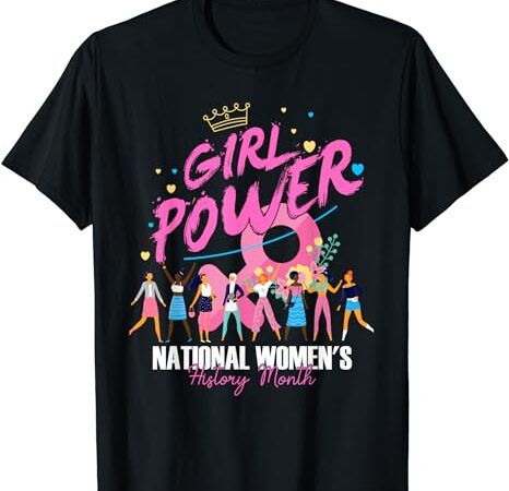 National women’s history month 2024 girl power for women t-shirt