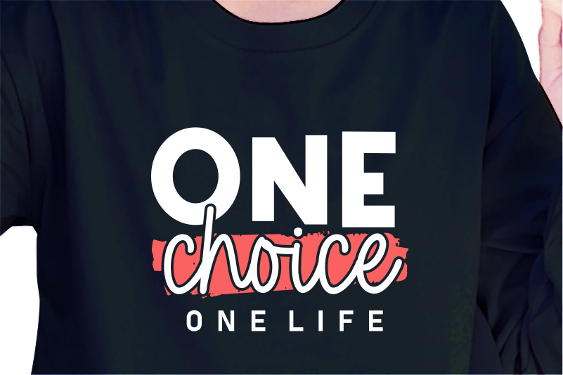 One Choice One Life, Slogan Quotes T shirt Design Graphic Vector, Inspirational and Motivational SVG, PNG, EPS, Ai,