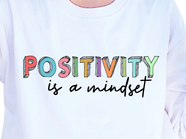 Positivity is a mindset, slogan quotes t shirt design graphic vector, inspirational and motivational svg, png, eps, ai,