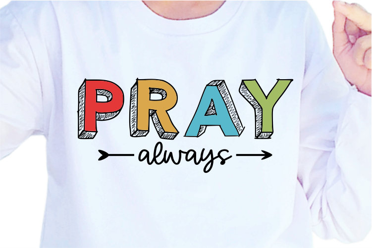 Pray Always, Slogan Quotes T shirt Design Graphic Vector, Inspirational and Motivational SVG, PNG, EPS, Ai,