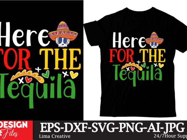 Here for the tequila t-shirt design, cinco de drinko squad svg, cinco de mayo svg, margarita svg, mexican woman svg, mexico svg, cinco de m