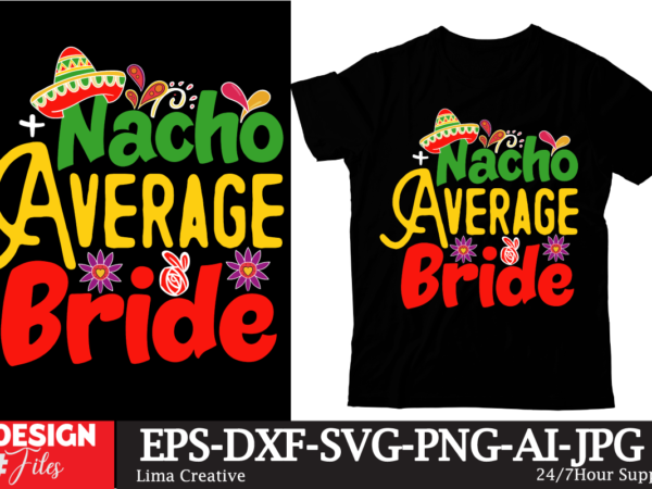 Nacho average bride t-shirt design, cinco de drinko squad svg, cinco de mayo svg, margarita svg, mexican woman svg, mexico svg, cinco de ma