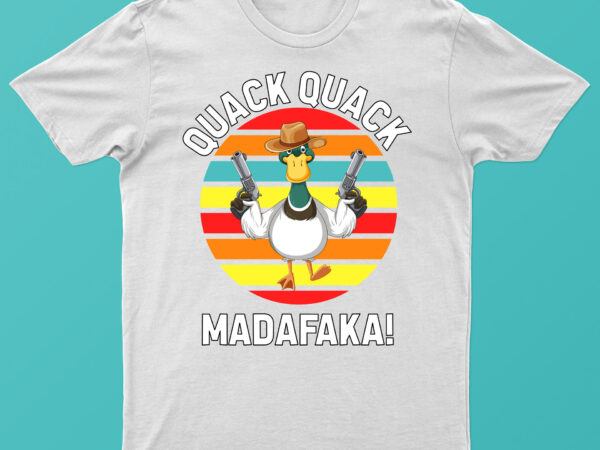 Quack quack madafaka | funny duck t-shirt design for sale!!