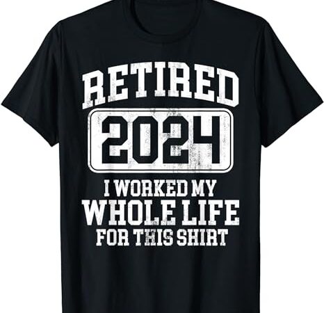 Retired 2024 retirement men women humor t-shirt