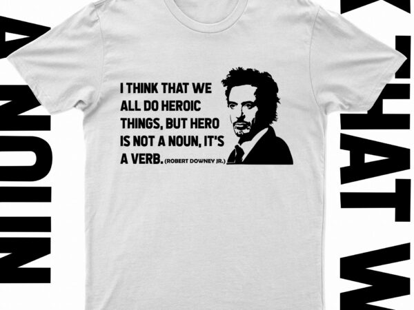 Robert downey jr. inspiring quote t-shirt design for sale!!