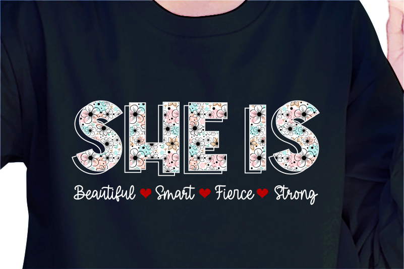 She Is Beautiful Smart Fierce Strong, Slogan Quotes T shirt Design Graphic Vector, Inspirational and Motivational SVG, PNG, EPS, Ai,