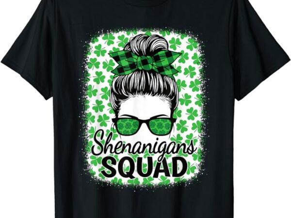 Shenanigans squad st. patrick’s day women girls messy bun t-shirt