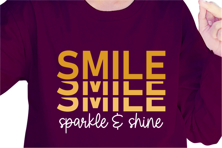 Smile Sparkle And Shine, Slogan Quotes T shirt Design Graphic Vector, Inspirational and Motivational SVG, PNG, EPS, Ai,