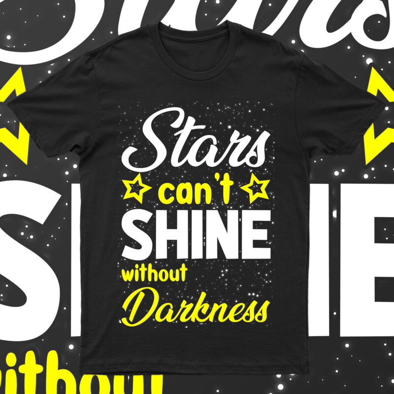 Star Can’t Shine Without Darkness | T-Shirt Design For Sale!!