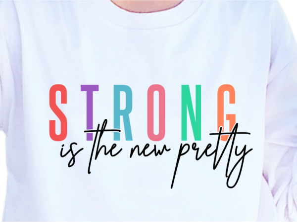 Strong is the new pretty, fitness slogan quotes t shirt design graphic vector, png, eps, ai,