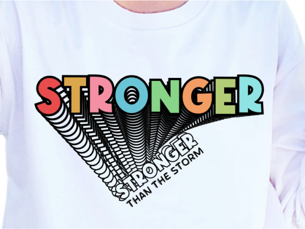 Stronger than the storm, slogan quotes t shirt design graphic vector, inspirational and motivational svg, png, eps, ai,