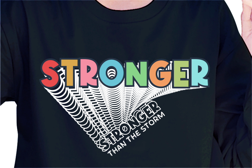 Stronger Than The Storm, Slogan Quotes T shirt Design Graphic Vector, Inspirational and Motivational SVG, PNG, EPS, Ai,