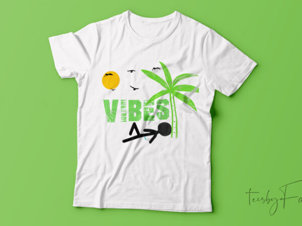 Just vibes t-shirt design