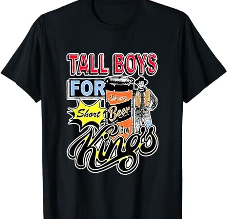 Tall boys for short kings t shirt designs for sale