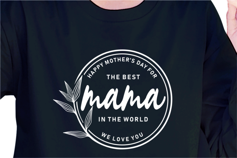 The Best Mama In The World, Svg, Mothers Day Quotes