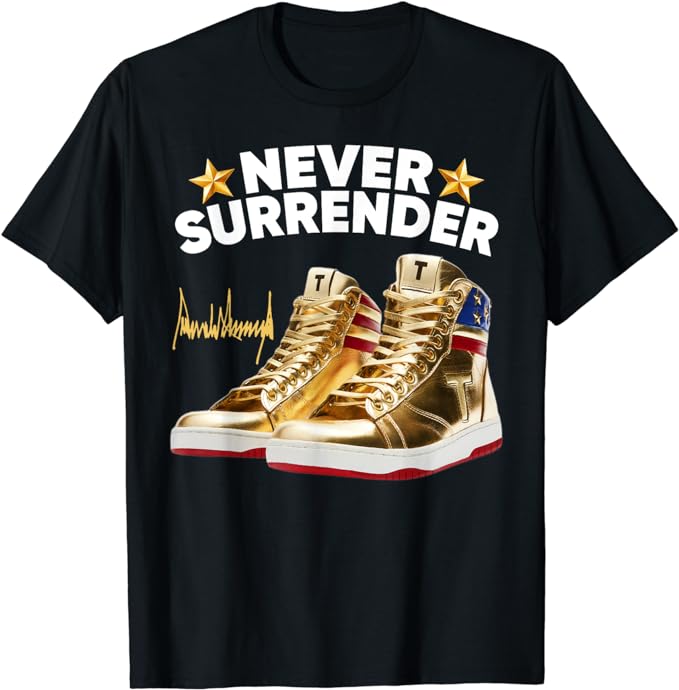 Trump Sneakers Never Surrender T-Shirt