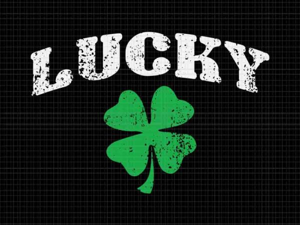 Lucky clover st patrick’s day vintage style svg, lucky patrick day svg, lucky irish svg t shirt vector graphic