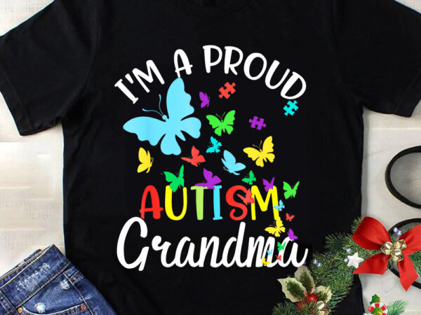 I’m a proud autism grandma butterflies autism awareness png t shirt design for sale