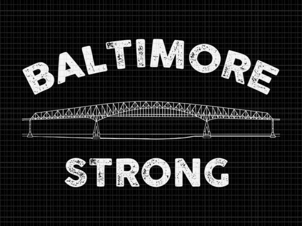 Baltimore bridge pray for baltimore svg, baltimore strong svg t shirt template