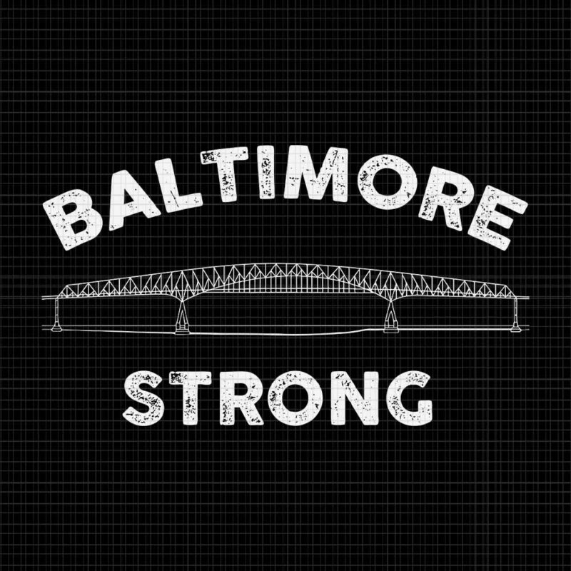Baltimore Bridge Pray For Baltimore Svg, Baltimore Strong Svg