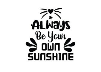 Always Be Your Own Sunshine