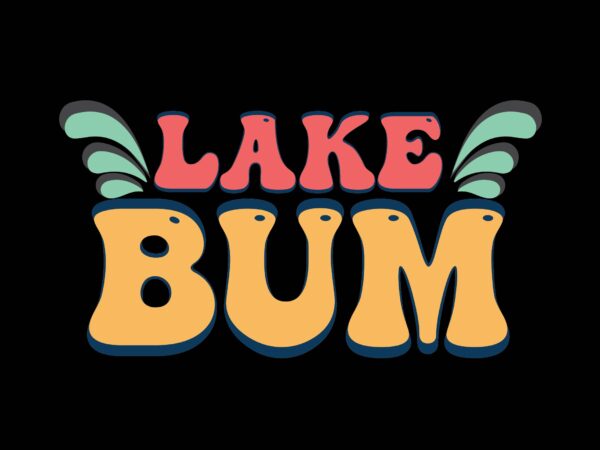 Lake bum t shirt vector graphic