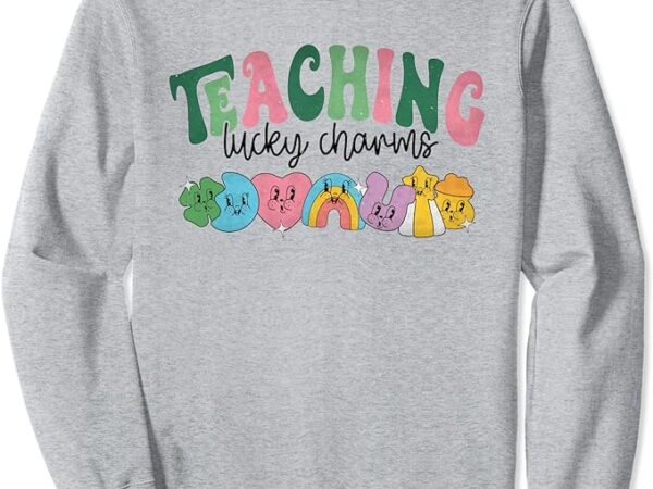 Women teaching lucky charms retro teacher st patrick’s day sweatshirt