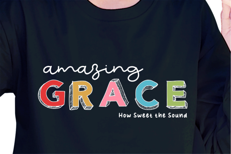 Amazing Grace, Slogan Quotes T shirt Design Graphic Vector, Inspirational and Motivational SVG, PNG, EPS, Ai,