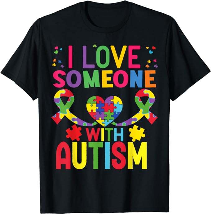 autism shirt I Love Someone with Autism T-Shirt