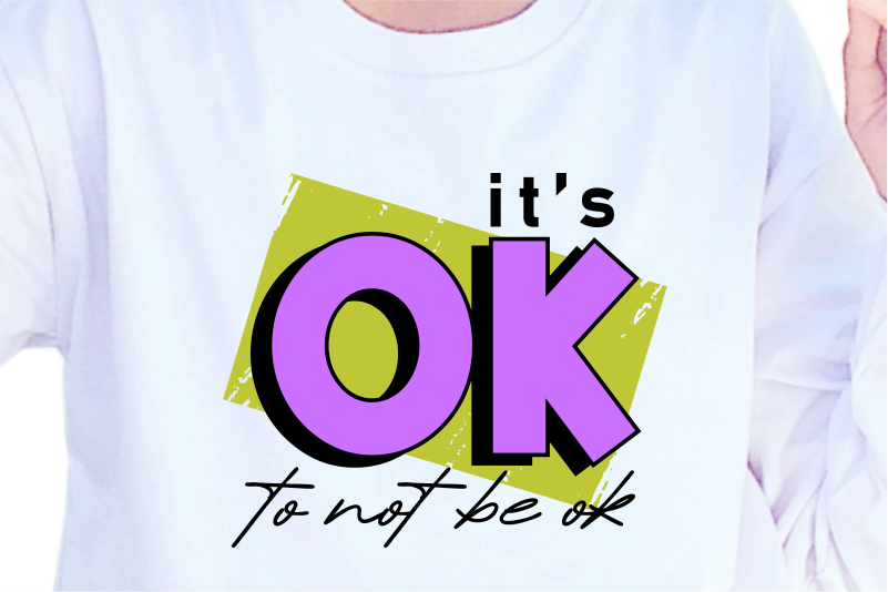 It's Ok To Not Be Ok, Slogan Quotes T shirt Design Graphic Vector ...