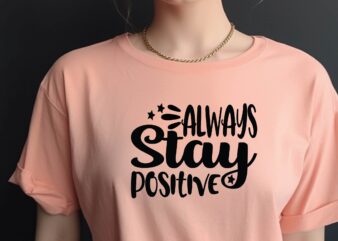Always Stay Positive