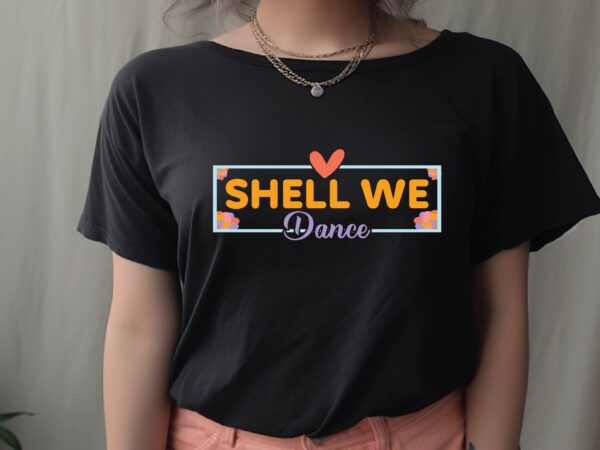 Shell we dance t shirt template vector