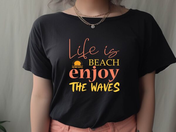 Life is beach enjoy the waves t shirt vector graphic