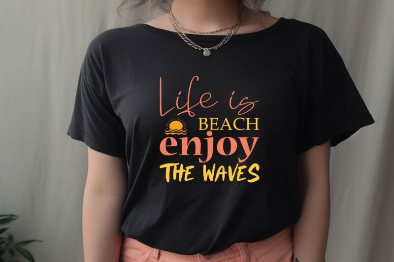 Life is Beach Enjoy the Waves