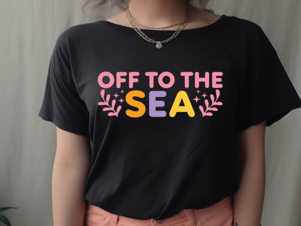 Off to the sea t shirt design online