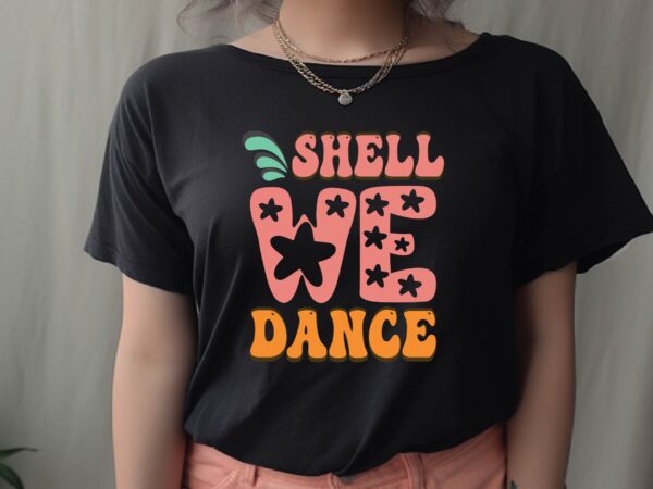 Shell we dance t shirt template vector