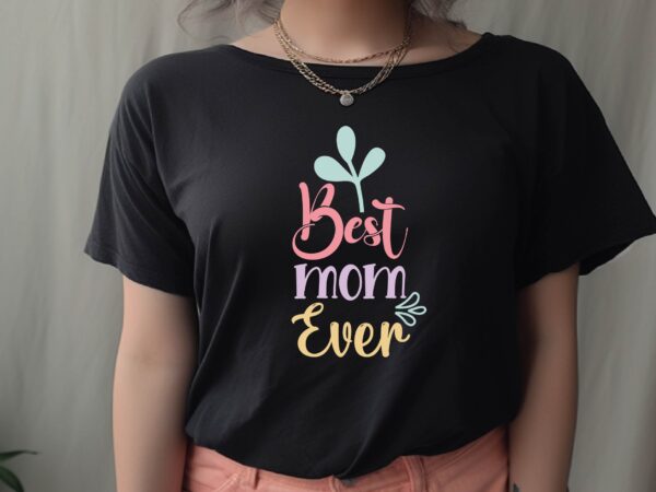 Best mom ever t shirt template