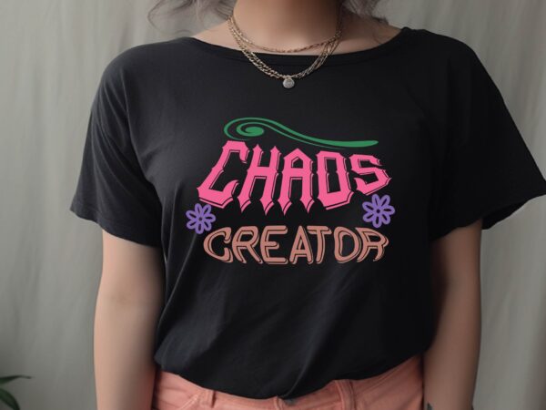 Chaos creator t shirt vector file