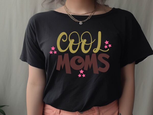 Cool moms t shirt vector file