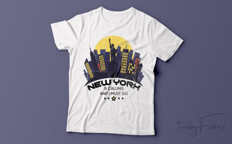 New York is calling and i must go T-shirt design