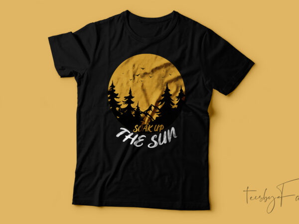 Soak up the sun t-shirt design