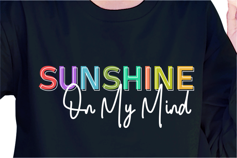 Sunshine On My Mind, Slogan Quotes T shirt Design Graphic Vector, Inspirational and Motivational SVG, PNG, EPS, Ai,