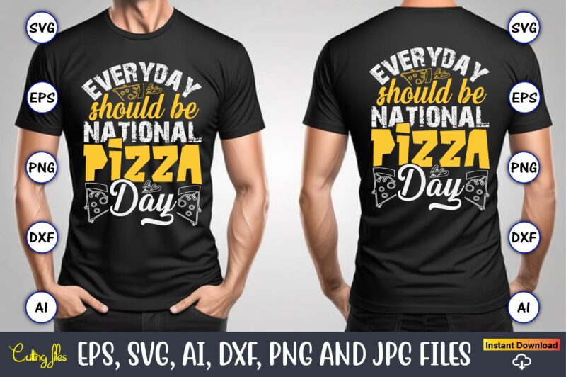 Everyday Should Be National Pizza Day, Pizza SVG Bundle, Pizza Lover Quotes,Pizza Svg, Pizza svg bundle, Pizza cut file, Pizza Svg Cut File,