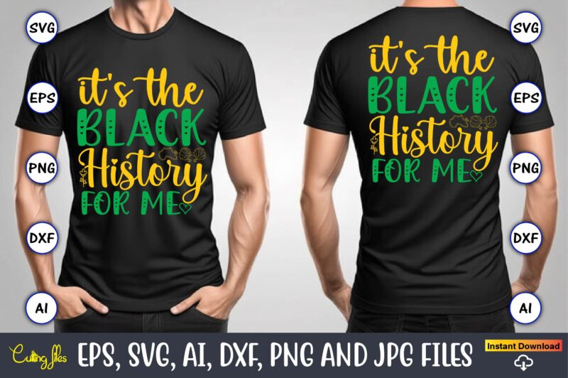 It’s The Black History For Me,Black History,Black History t-shirt,Black History design,Black History svg bundle,Black History vector,Black H