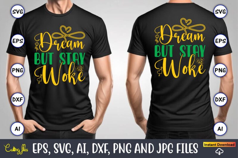 Dream But Stay Woke, Black History,Black History t-shirt,Black History design,Black History svg bundle,Black History vector,Black History SV