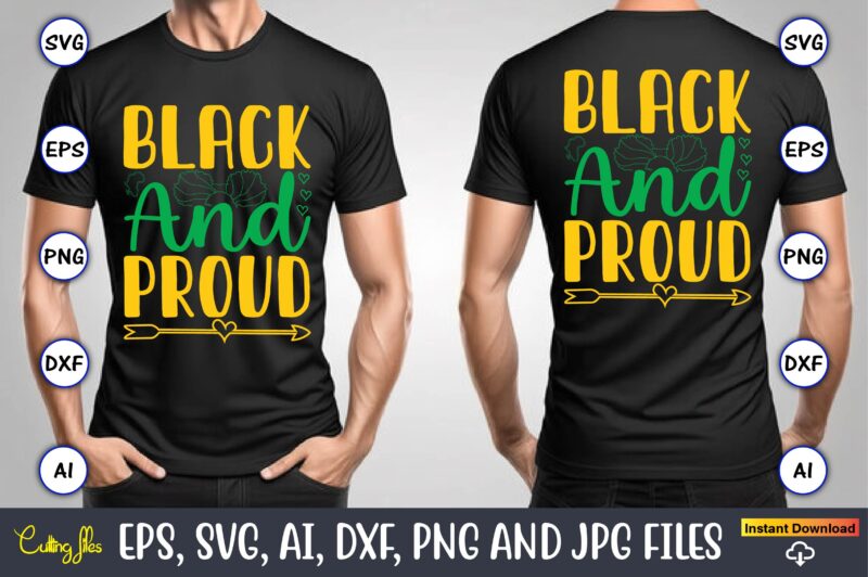 Black And Proud, Black History,Black History t-shirt,Black History design,Black History svg bundle,Black History vector,Black History SVG, J