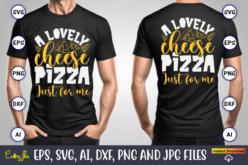 A Lovely Cheese Pizza Just For Me, Pizza SVG Bundle, Pizza Lover Quotes,Pizza Svg, Pizza svg bundle, Pizza cut file, Pizza Svg Cut File,Pizz