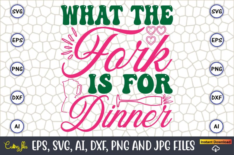 What The Fork Is For Dinner,Kitchen Svg, Kitchen Svg Bundle, Kitchen Cut File, Baking Svg, Cooking Svg, Potholder Svg, Kitchen Quotes Svg, K